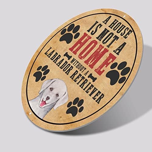 Bir Ev Labrador Retriever Olmadan Bir Ev Değildir Dairesel Komik Metal Köpek İşareti Pet Köpek Kapı Askısı Vintage